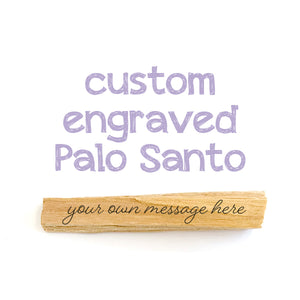Custom Engraved Palo Santo Sample Photo Palo Santo "Your Own Message Here"