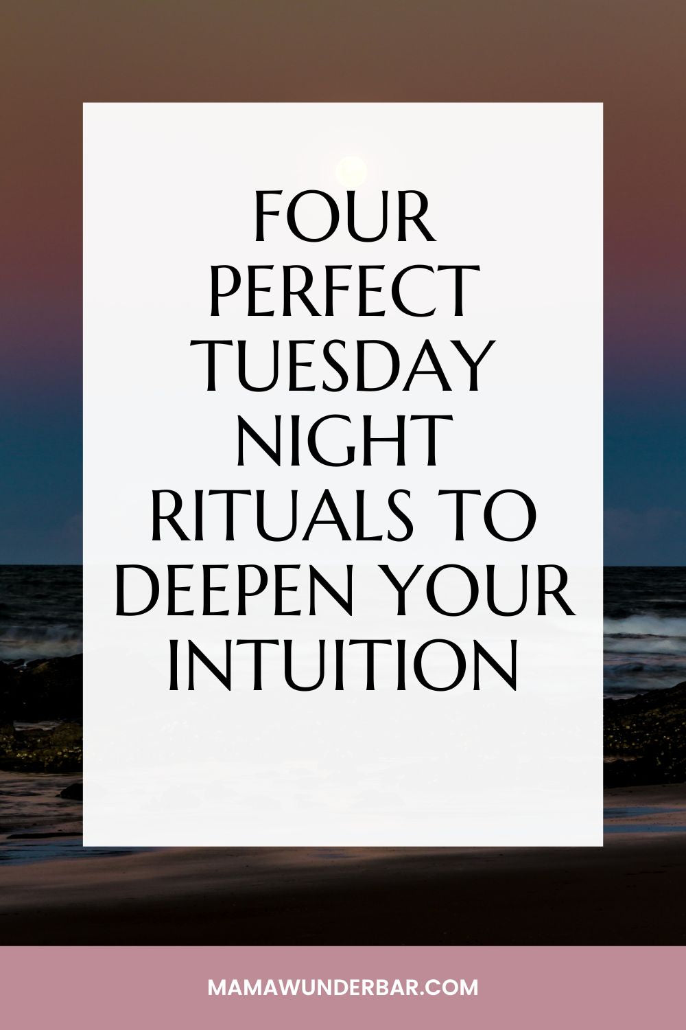 Tuesday Rituals Four Perfect Tuesday Night Rituals to Deepen Your Intuition - Mama ...
